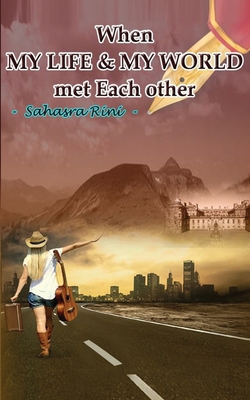 When MY LIFE & MY WORLD met Each other 164429673X Book Cover