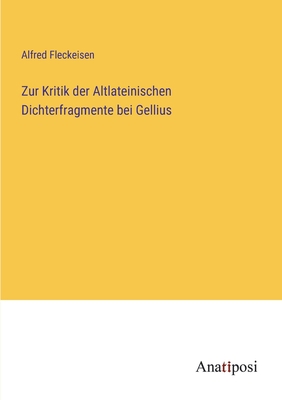 Zur Kritik der Altlateinischen Dichterfragmente... [German] 3382034646 Book Cover