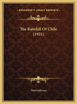 The Rainfall Of Chile (1921) 1169571379 Book Cover