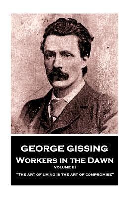 George Gissing - Workers in the Dawn - Volume I... 1984254006 Book Cover