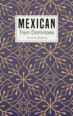 Mexican Train Dominoes Score Sheet: Small size ... 1700277316 Book Cover