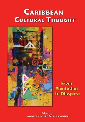 Caribbean Cultural Thought: From Plantation to ... 9766376204 Book Cover