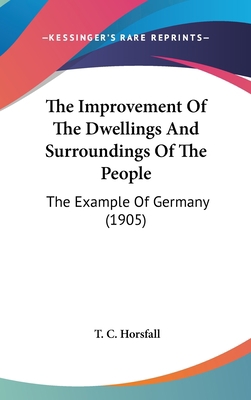 The Improvement Of The Dwellings And Surroundin... 1437382738 Book Cover
