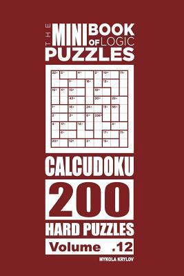 The Mini Book of Logic Puzzles - Calcudoku 200 ... 1985823497 Book Cover