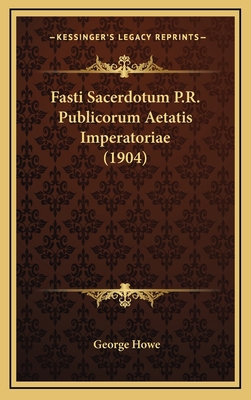 Fasti Sacerdotum P.R. Publicorum Aetatis Impera... [Latin] 1169052800 Book Cover
