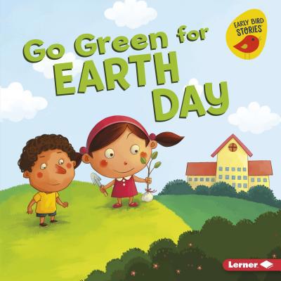 Go Green for Earth Day 1541520149 Book Cover