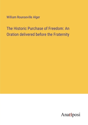 The Historic Purchase of Freedom: An Oration de... 3382324741 Book Cover