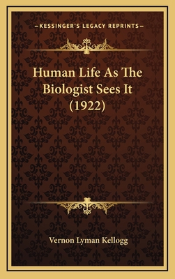 Human Life as the Biologist Sees It (1922) 1164233289 Book Cover