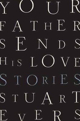 Your Father Sends His Love: Stories 0393285162 Book Cover