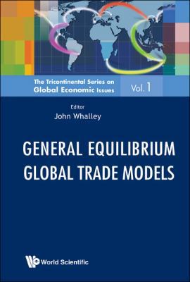 General Equilibrium Global Trade Models 9814383678 Book Cover