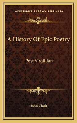 A History Of Epic Poetry: Post Virgillian 1163352829 Book Cover