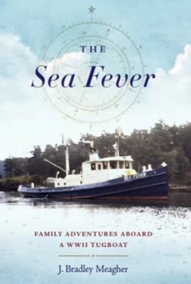 Paperback Sea Fever : Family Adventures Aboard a WWII Tugboat Book