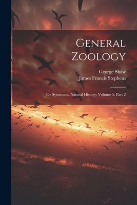 General Zoology: Or Systematic Natural History,... 1022271342 Book Cover