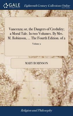Vancenza; or, the Dangers of Credulity; a Moral... 1385268891 Book Cover