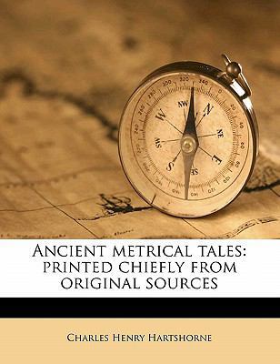 Ancient Metrical Tales: Printed Chiefly from Or... 1177718995 Book Cover