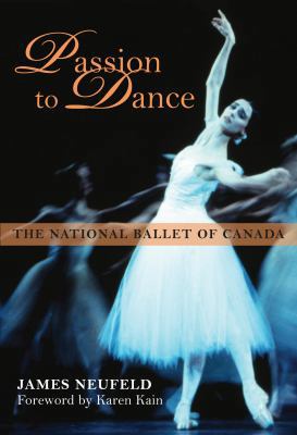 Passion to Dance: The National Ballet of Canada 1459701232 Book Cover