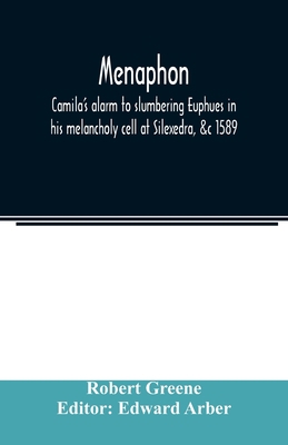 Menaphon: Camila's alarm to slumbering Euphues ... 9354021417 Book Cover