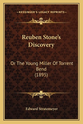 Reuben Stone's Discovery: Or The Young Miller O... 1166991008 Book Cover