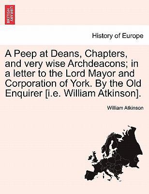 A Peep at Deans, Chapters, and Very Wise Archde... 124104628X Book Cover