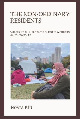 The Non-ordinary Residents: Voices from Migrant Domestic Workers amid COVID-19 B08R8Y3S9T Book Cover