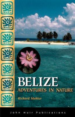 Belize: Adventures in Nature (1st ed) 1562613693 Book Cover