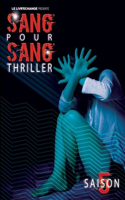 Sang pour sang Thriller: Volume 5 [French] B0BT76MVKK Book Cover