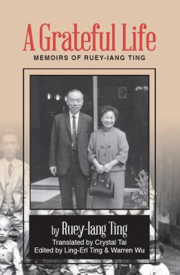 A Grateful Life: Memoirs of Ting Ruey-Iang 0985560908 Book Cover