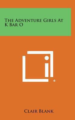 The Adventure Girls at K Bar O 1258921901 Book Cover