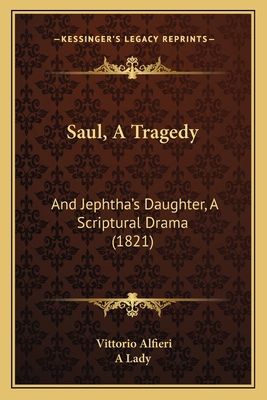 Saul, A Tragedy: And Jephtha's Daughter, A Scri... 1166957292 Book Cover