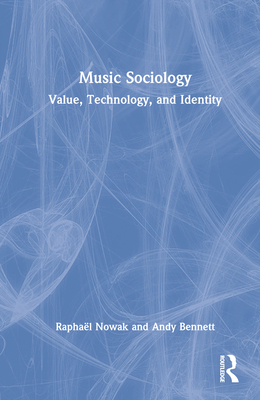 Music Sociology: Value, Technology, and Identity 0367210185 Book Cover