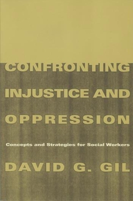Confronting Injustice and Oppression: Concepts ... 0231106734 Book Cover