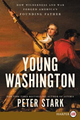 Young Washington: How Wilderness and War Forged... [Large Print] 0062845993 Book Cover
