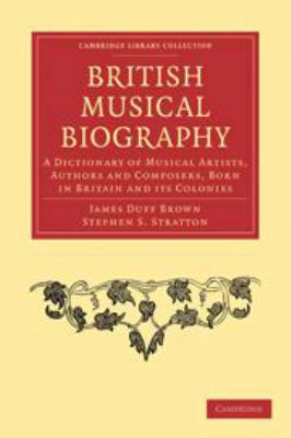 British Musical Biography: A Dictionary of Musi... 0511693273 Book Cover