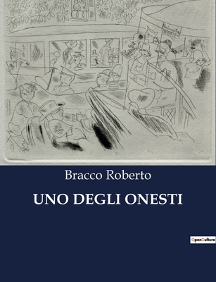 Uno Degli Onesti: Una commedia di Roberto Bracc... [Italian] B0CG2S1D54 Book Cover