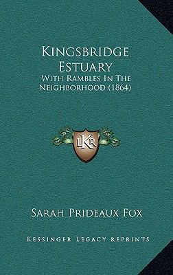 Kingsbridge Estuary: With Rambles In The Neighb... 1166648079 Book Cover