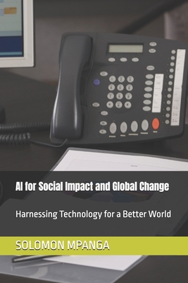AI for Social Impact and Global Change: Harness... B0F28PLD3K Book Cover