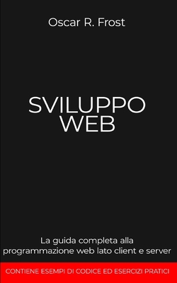 Sviluppo Web: La guida completa alla programmaz... [Italian] B08DSZ374S Book Cover
