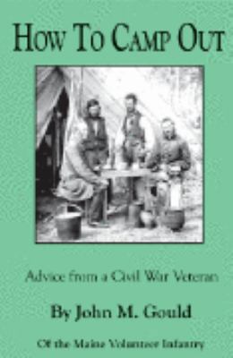How to Camp Out: Advice from a Civil War veteran 0977489248 Book Cover