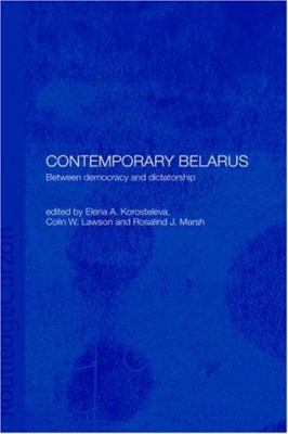 Contemporary Belarus: Between Democracy and Dic... 0700716130 Book Cover