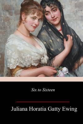 Six to Sixteen 1986099482 Book Cover