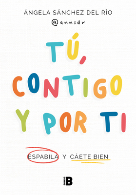 Tú, Contigo Y Por Ti: Espabila Y Cáete Bien / Y... [Spanish] 8466677607 Book Cover