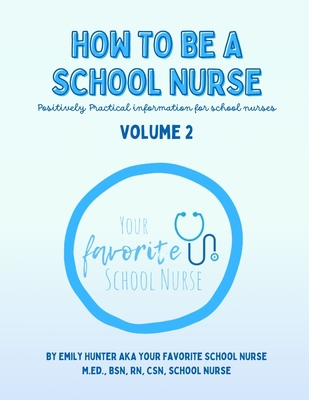 How To Be a School Nurse Volume 2: Positively P... B0C12GSW73 Book Cover