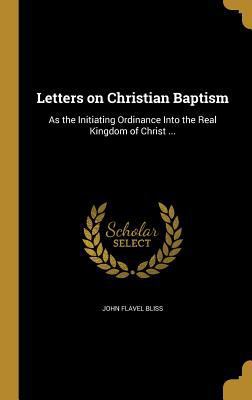 Letters on Christian Baptism: As the Initiating... 137389119X Book Cover