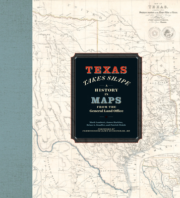 Texas Takes Shape: A History in Maps from the G... 1477330925 Book Cover