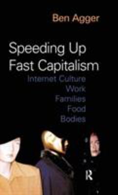 Speeding Up Fast Capitalism: Cultures, Jobs, Fa... 1594510326 Book Cover