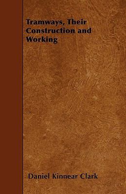 Tramways, Their Construction and Working 1445558491 Book Cover