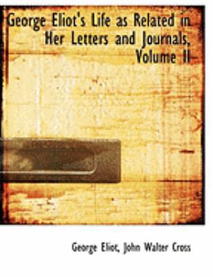 George Eliot's Life as Related in Her Letters a... [Large Print] 0559041888 Book Cover