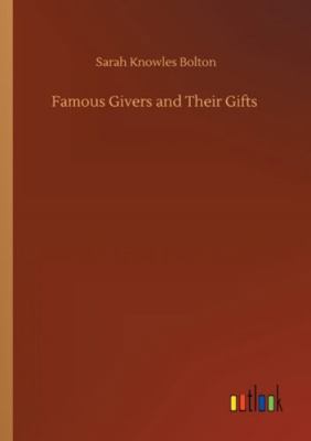 Famous Givers and Their Gifts 3752347074 Book Cover