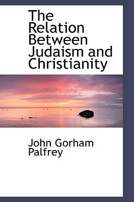 The Relation Between Judaism and Christianity 0559714912 Book Cover