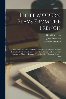 Three Modern Plays From the French: The Prince ... 1015364470 Book Cover